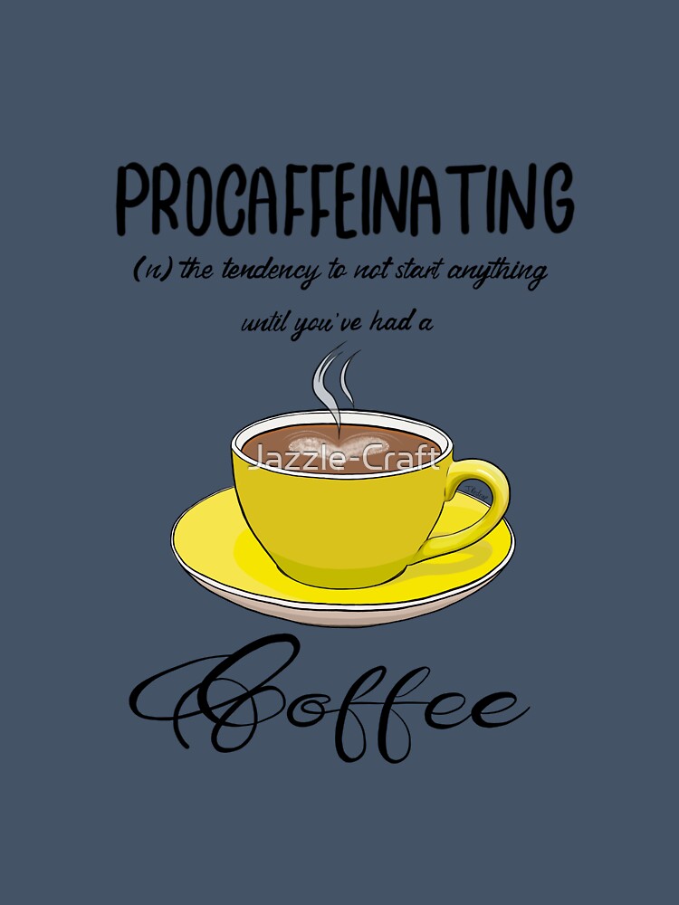 Procaffeinating by Jazzle-Craft