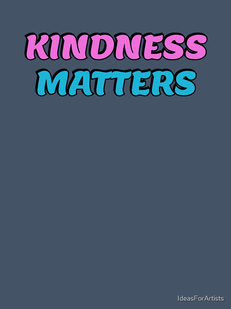 Kindness matters - be kind kids by Inspirationmotivation