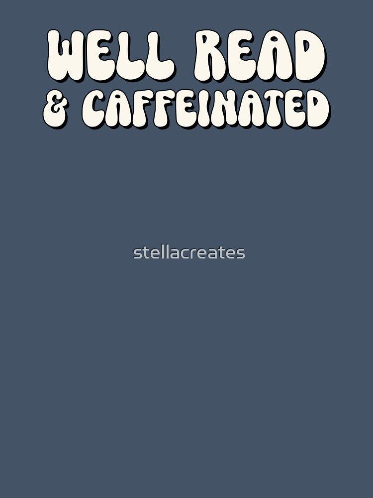 Well Read and Caffeinated by stellacreates