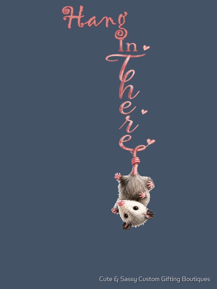 Funny Possum Hang In There Meme by Cute & Sassy Custom Gifting Boutiques