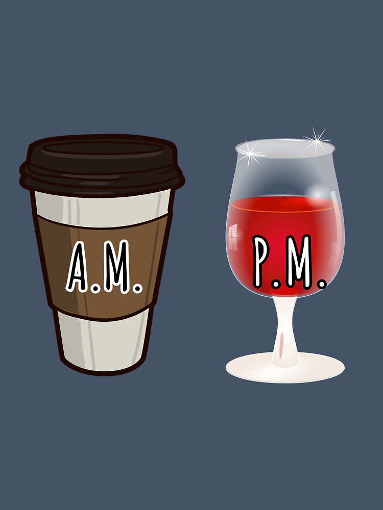 A.M. Coffee P.M. Wine Design by Angela Mello