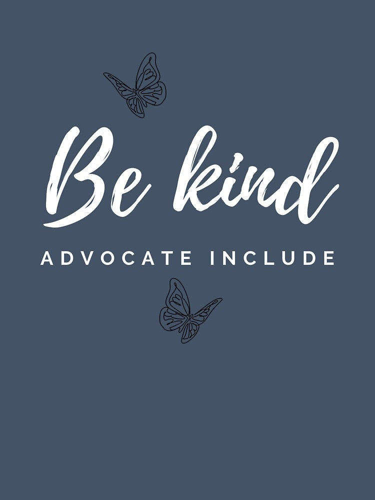 Be kind ADVOCATE INCLUDE by successmom