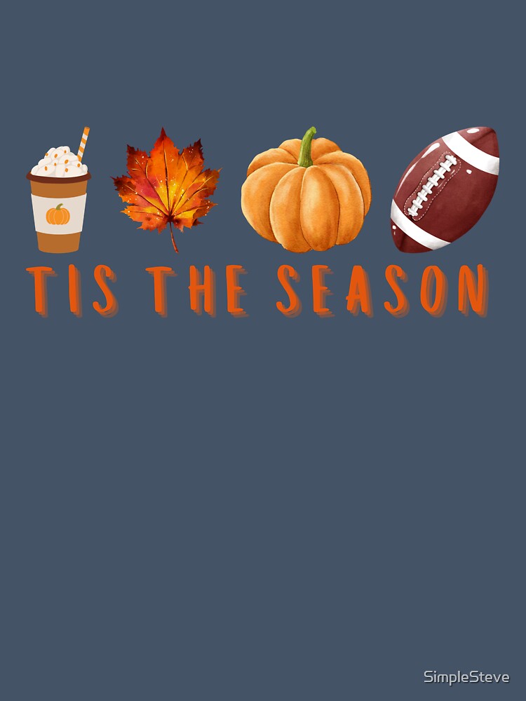 Tis the season fall, football, pumpkin spice by SimpleSteve