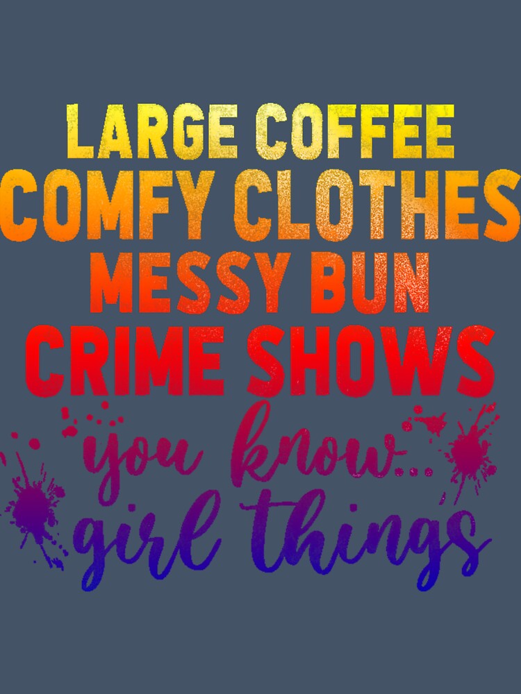 Large Coffee Comfy Clothes Messy Bun and Crime Shows you know girl things (pop art sunburst version.) by CristalleLisa