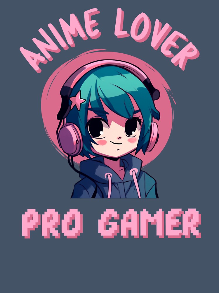 Anime Lover / Pro Gamer by SuperstyleTees