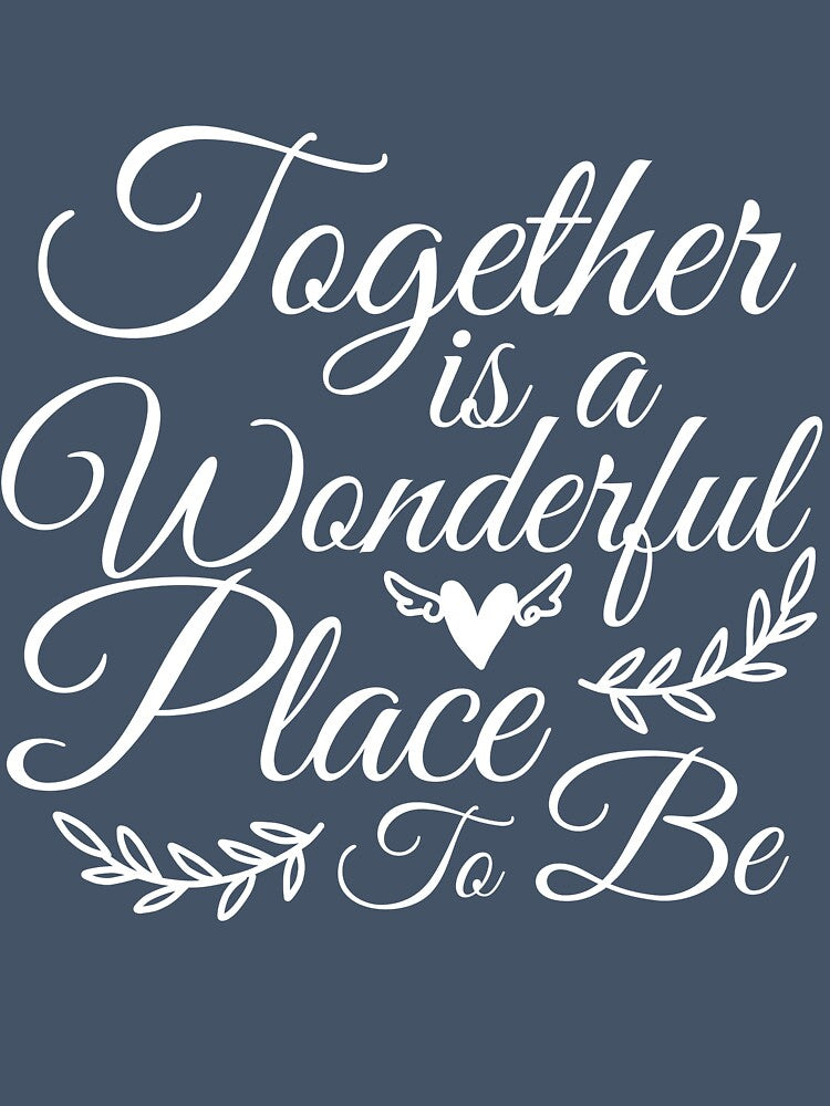 Together is a wonderful place to be by mmos
