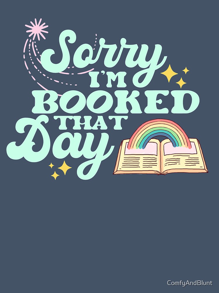 Sorry I'm booked that day by ComfyAndBlunt