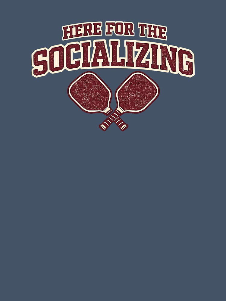 Here for the Socializing Funny Pickleball Design by EastEndTownie