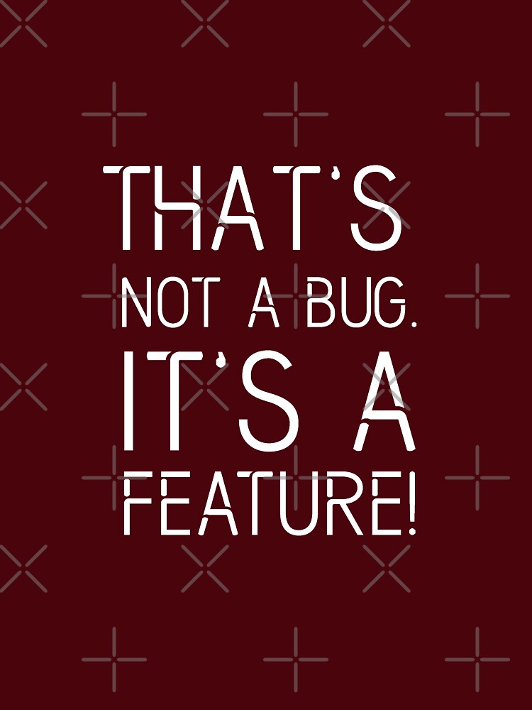 That's not a BUG it's a FEATURE - Funny Programming Jokes - Dark Color by Programming Jokes