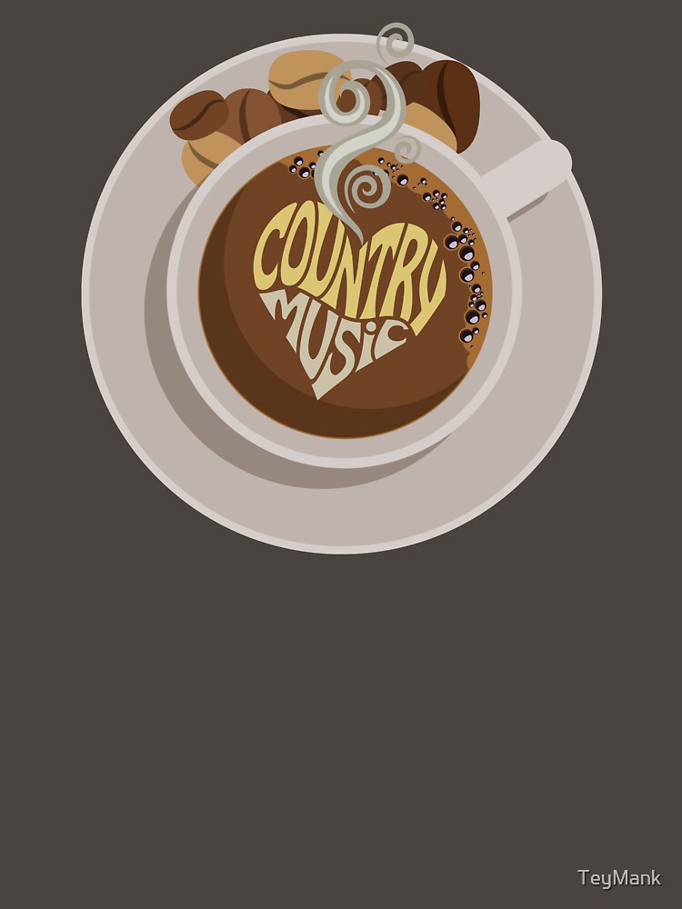 Fueled By Coffee And Country Music by TeyMank