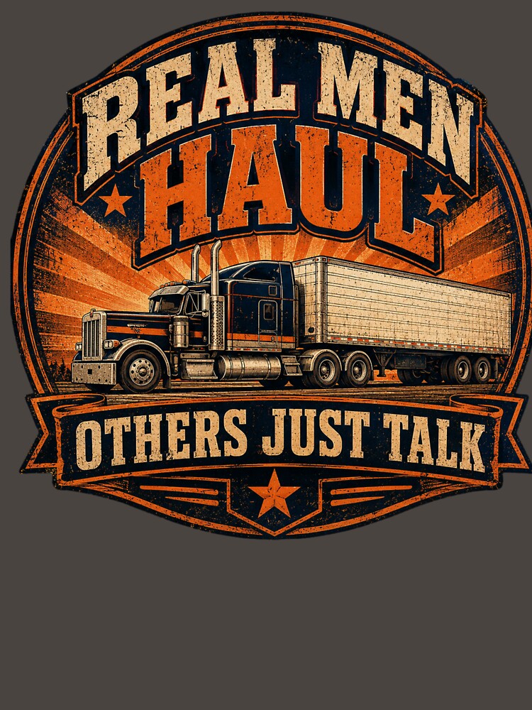 Real Men Haul Others Just Talk - Trucker Gift by Haque Designs
