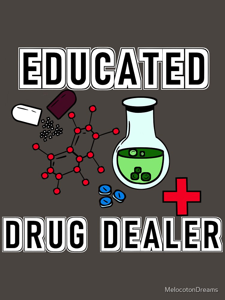 Educated Drug Dealer Funny Health Care Worker by MelocotonDreams