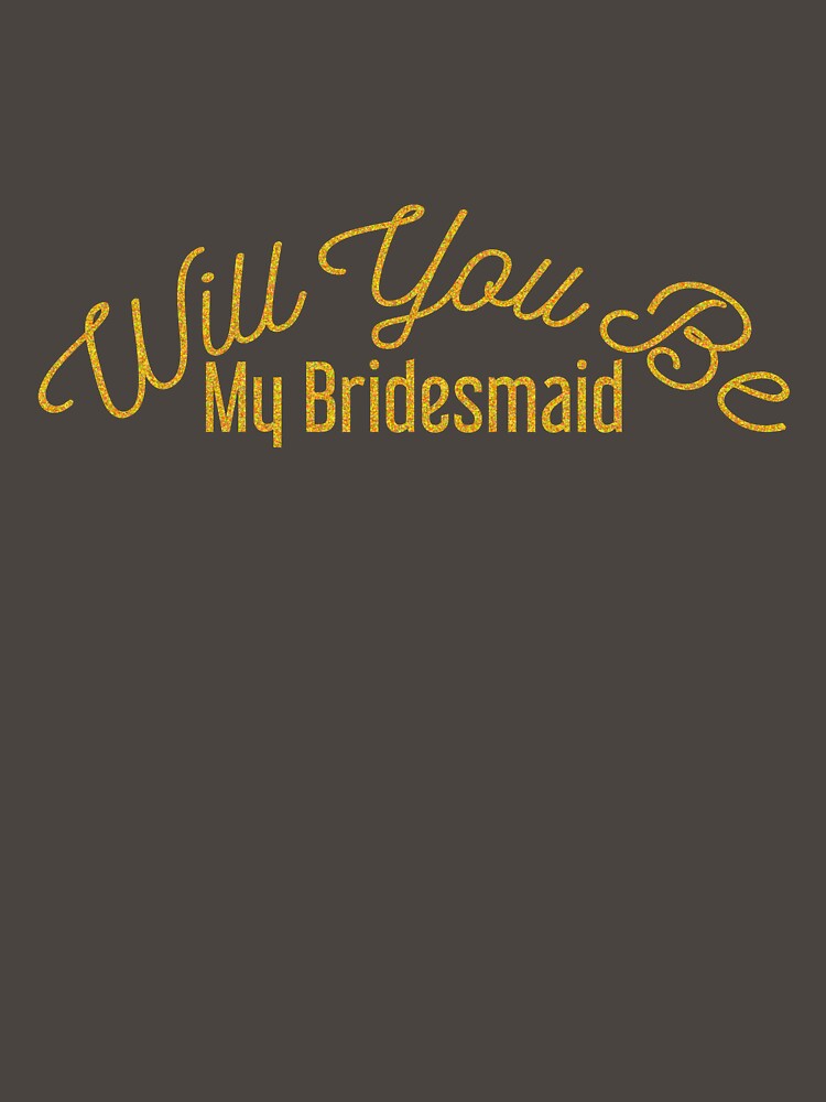 Will you be my bridesmaid? by mirmirkane