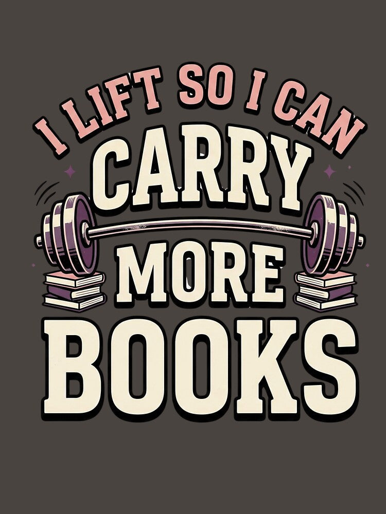 I Lift So I Can Carry More Books – Funny Book Lover Design by memonto