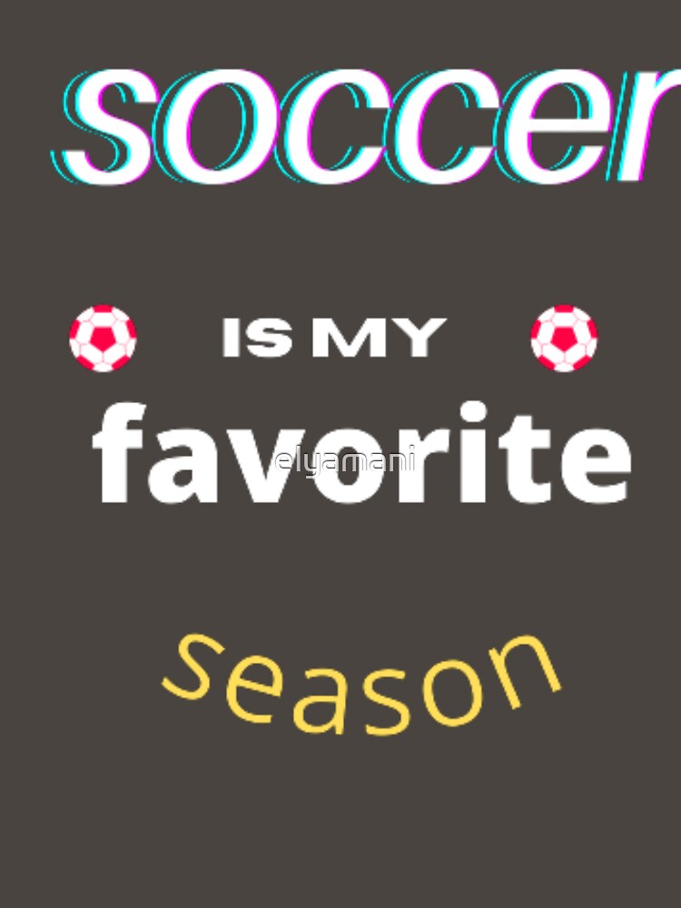 Soccer is my Favorite Season 2022 by elyamani
