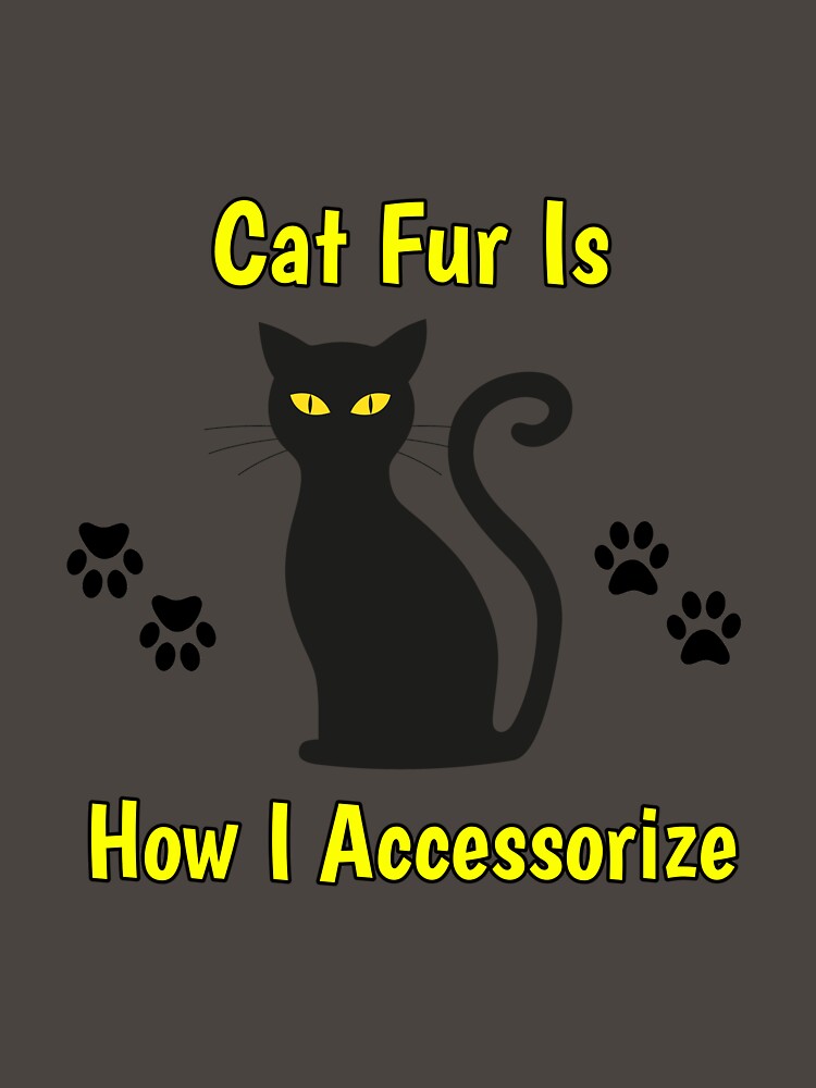 Cat Fur Is How I Accessorize Black Cat Paw Prints Design by Angela Mello
