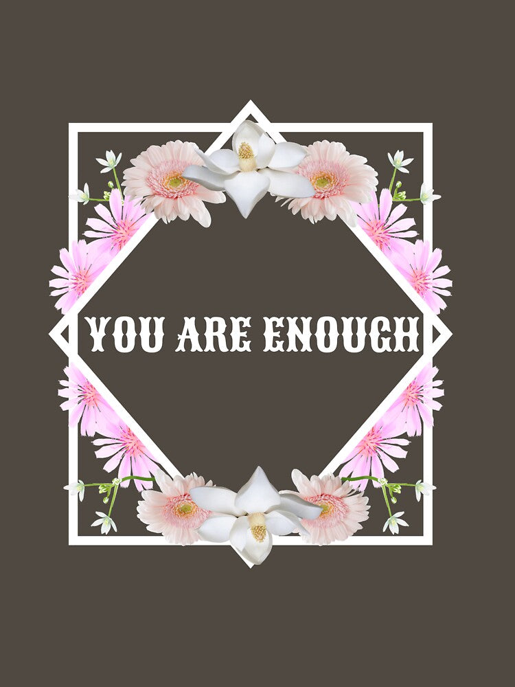 You Are Enough by JobaBreezy