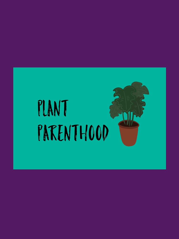 Plant Parenthood by jonesryanj