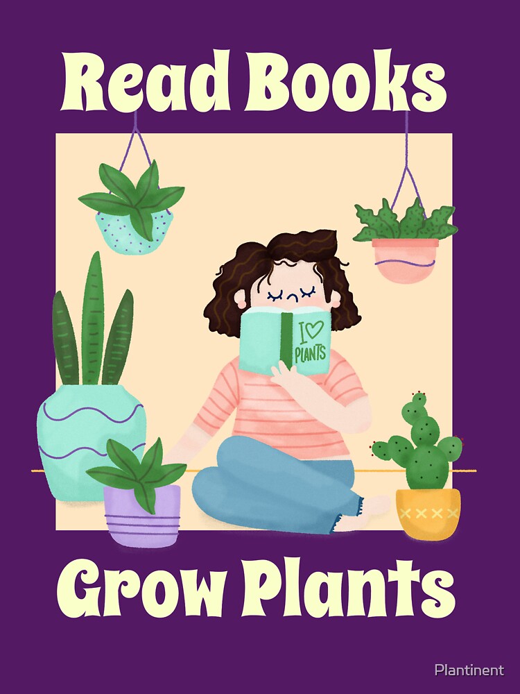 Read Books Grow Plants Tees by Plantinent