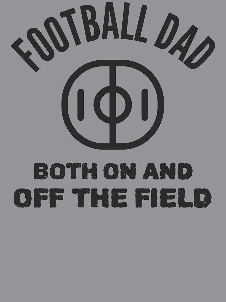 Football Dad, Both On And Off The Field by SuperstyleTees