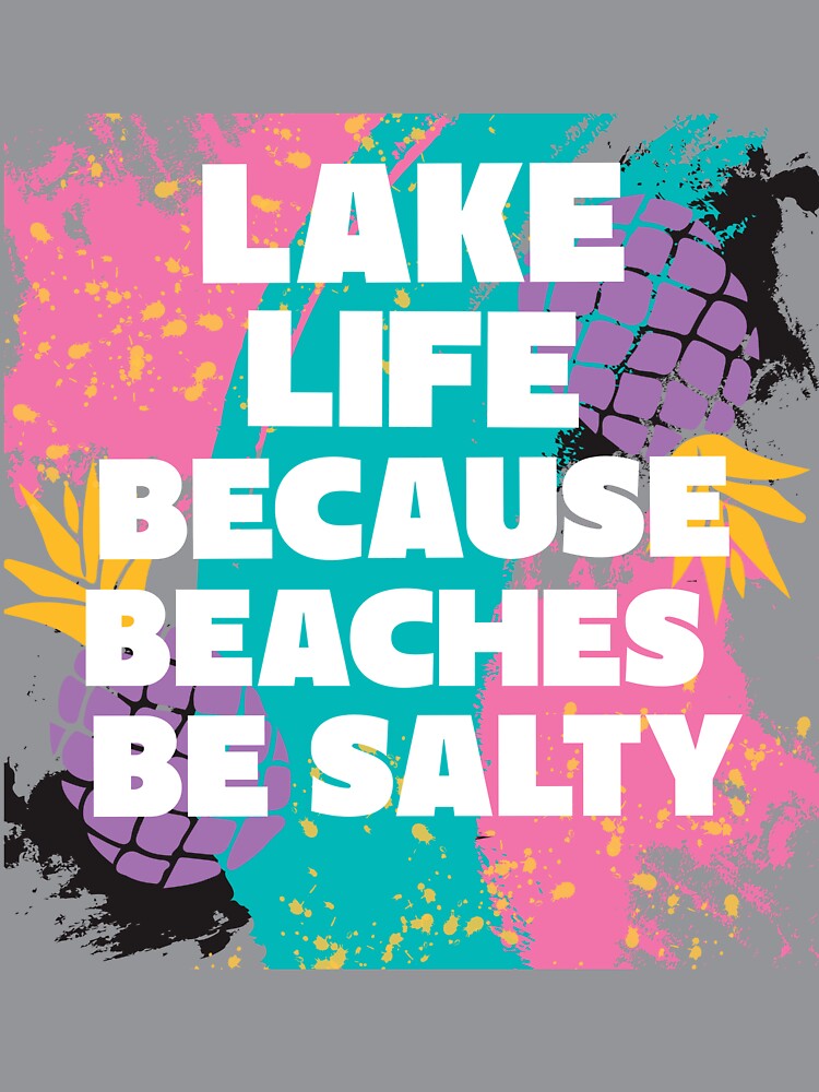 Lake Life Because Beaches be Salty by 87-Aesthetics