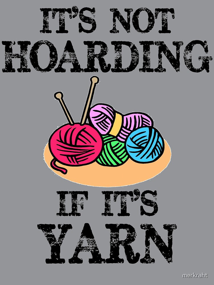 It's Not Hoarding If It's Yarn - Funny Knitting or Crochet Lovers Who Love to Knit and Crocheting by merkraht