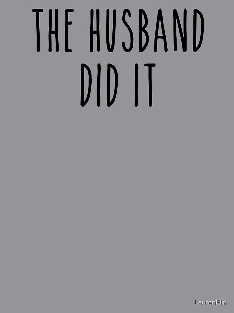 Funny True Crime The Husband Did It by LaurenElin