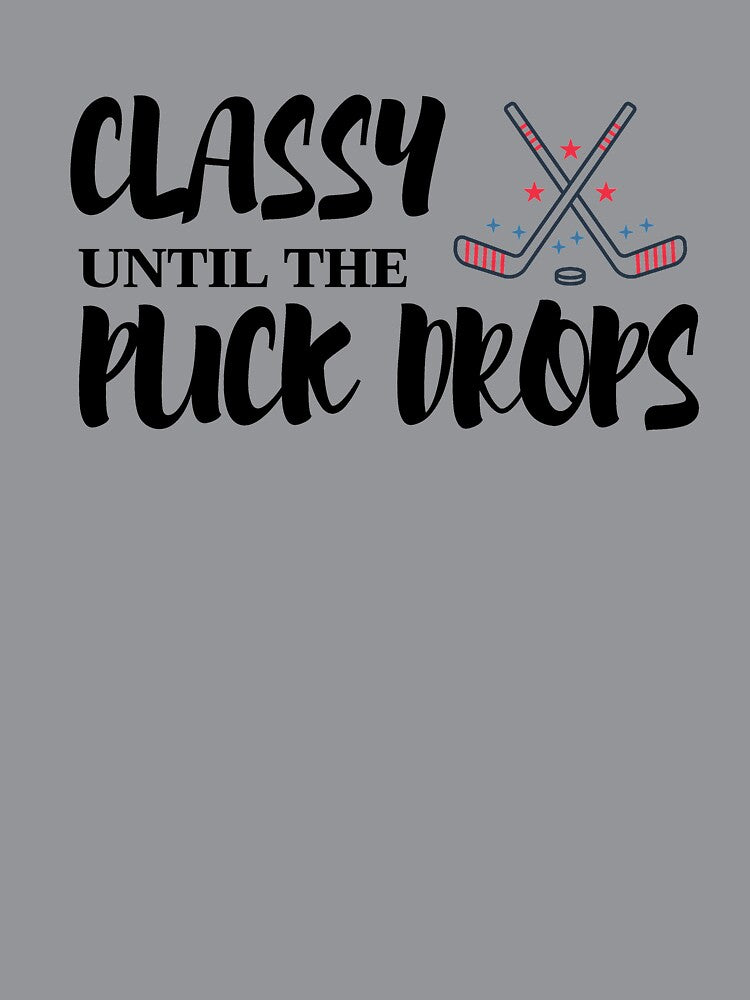 Classy Until The Puck Drops, Hocky mom, Classy Until The Puck Drops shirt, Classy Until The Puck Drops mask, Hocky mom shirt, Hocky mom mask, Hockey puck shirt, Hockey puck mask by T. MINISTRY