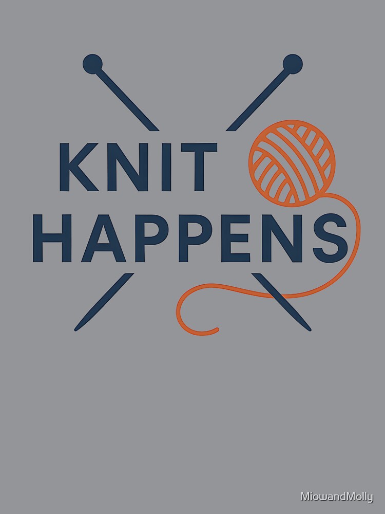 Knit Happens - Funny Knitting Pun for Yarn Lovers by MiowandMolly