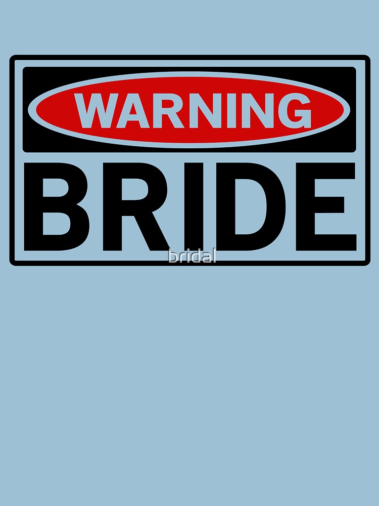 Warning Bride by bridal