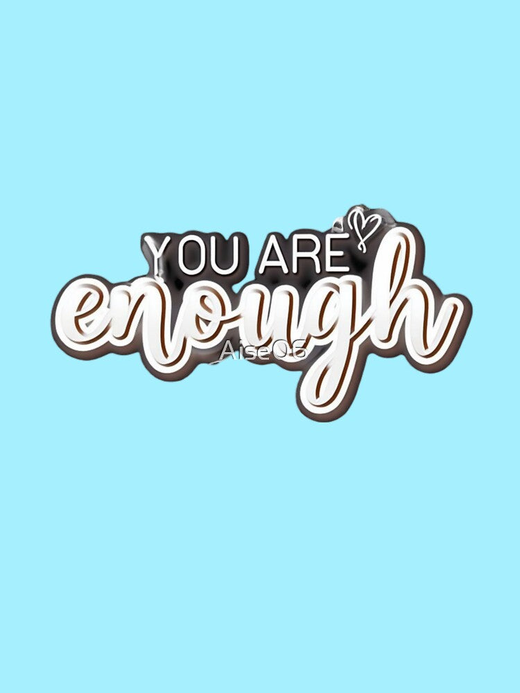 'You Are Enough' by Aise06