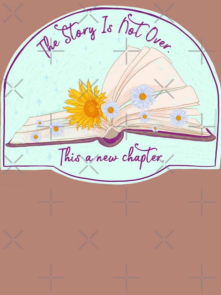 The Story Is Not Over This Is A New Chapter by fabfeminist