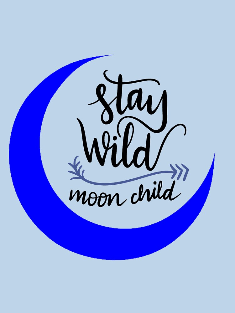 STAY WILD MOON CHILD by forgodandcountr