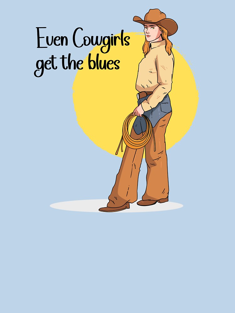 Even Cowgirls Get the Blues Quote by Retr0Tshirts