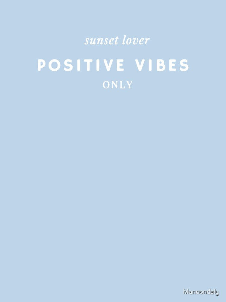 Positive Vibes only | sunset lover | Minimal Color by Manoondaly
