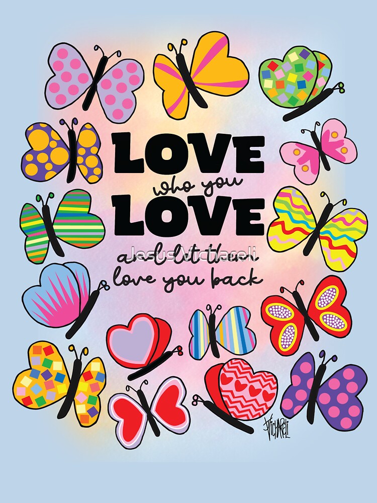 LOVE WHO YOU LOVE by Jesus Vichareli
