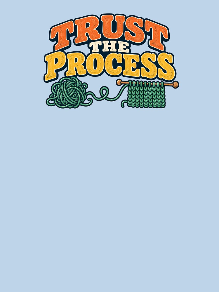 Trust the Process – Funny Retro Knitting by EastEndTownie