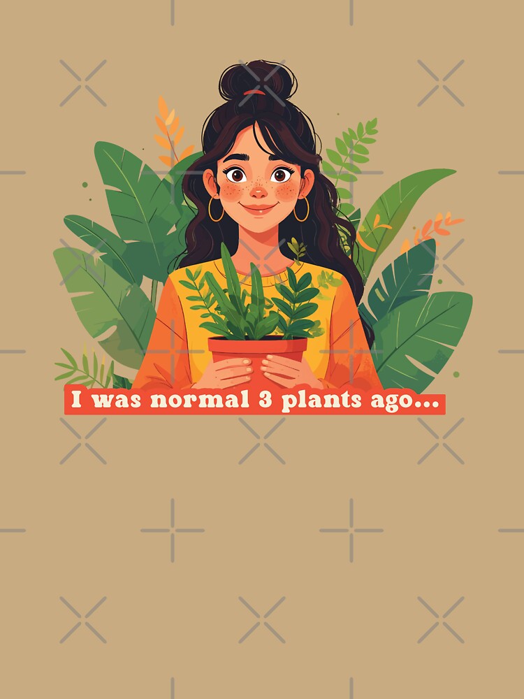I Was Normal 3 Plants Ago - Funny Plant Lady Art by StyleDigits