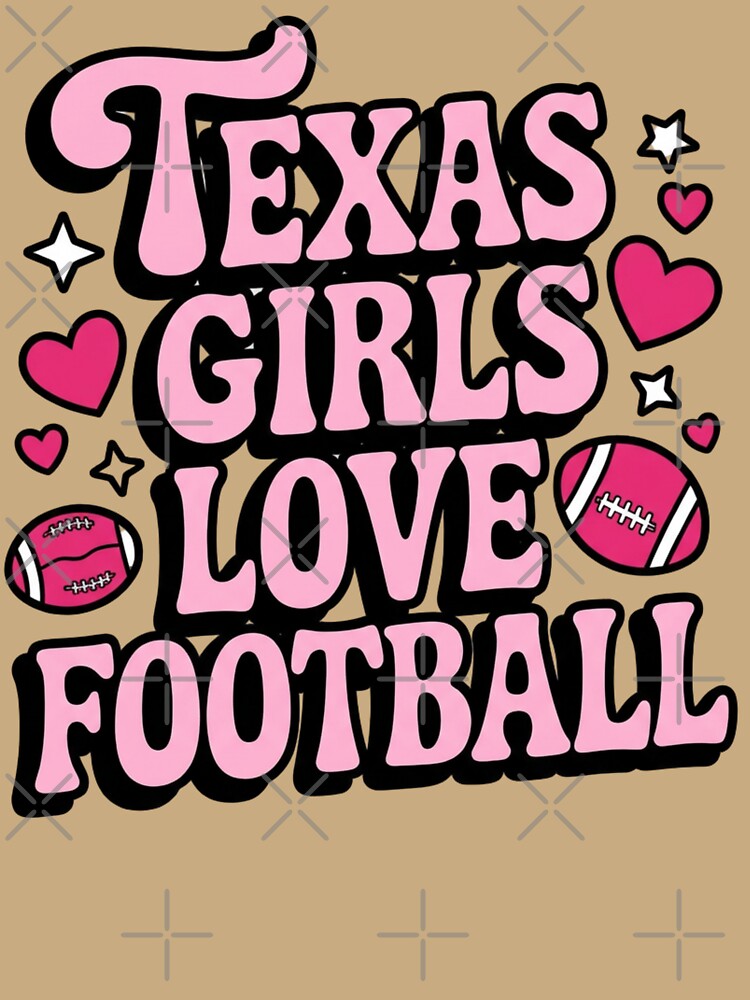 Texas Girls Love Football by A Texas Belle Designs