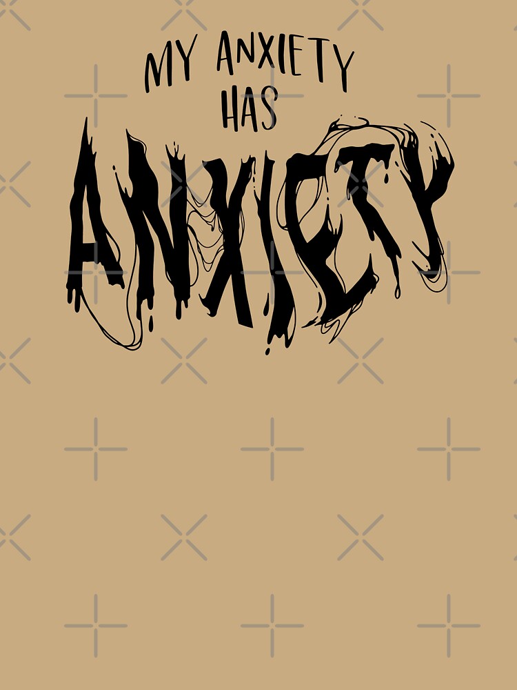 My Anxiety Has Anxiety Black Text by inspiredalike