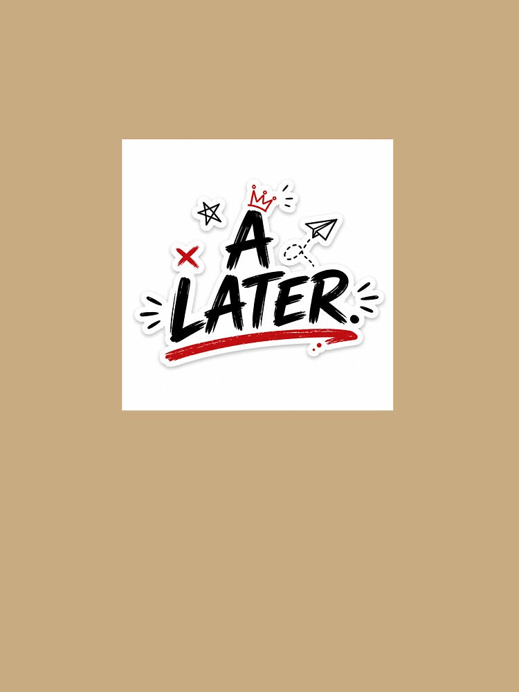 A Later Minimalist Sticker | Procrastination Humor Design | Bold Typography Aesthetic by Ishratparween11