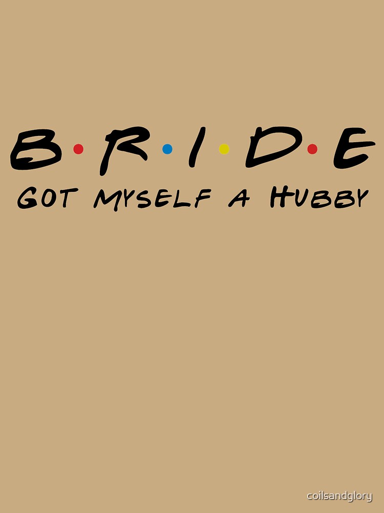 Bride Got Myself a Hubby Bridal Party by coilsandglory