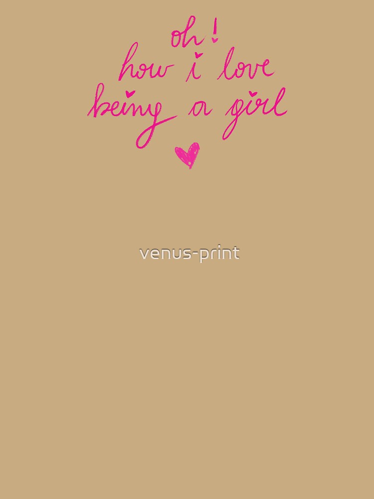 how i love being a girl by venus-print