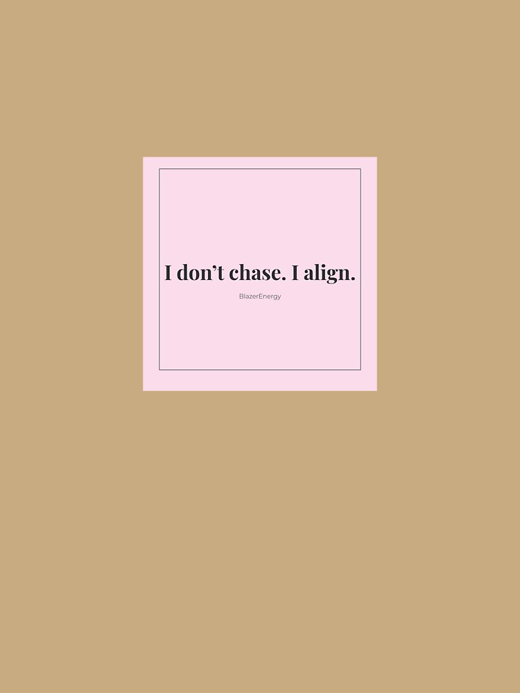 I Don’t Chase, I Align Sticker | Soft Life Aesthetic | Lucky Girl Mindset | Manifestation Quote by BlazerEnergy