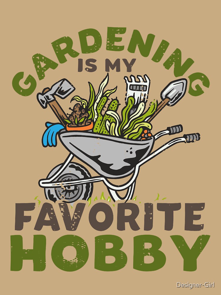 Gardening is my favorite hobby Funny Gardener by Designer-Girl