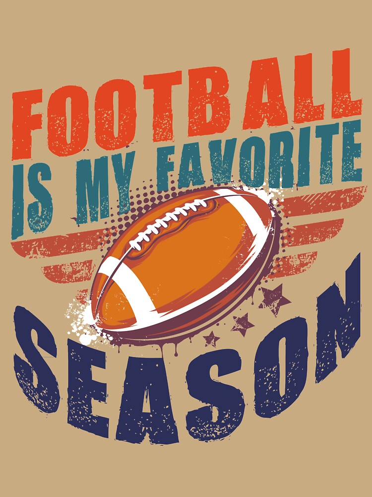 Football Is My Favorite Season - Funny Football Design by StreetShirts1