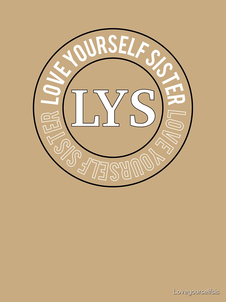 Love Yourself Sister by Loveyourselfsis