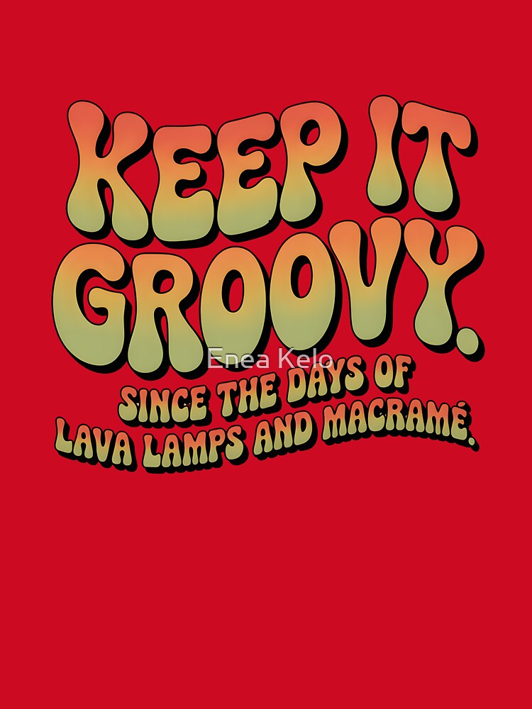 Retro Keep It Groovy Lava Lamps Macrame Typography by Enea Kelo
