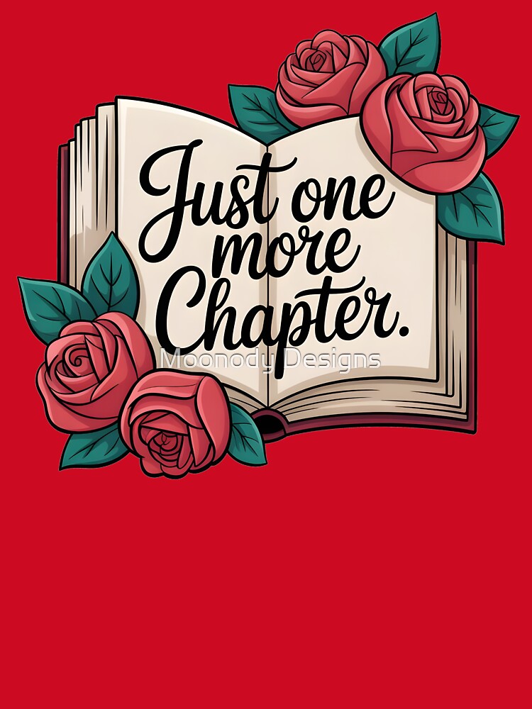 Just one more chapter by Moonody Designs