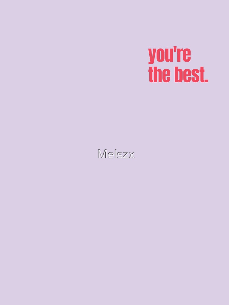 YOU'RE THE BEST self love self affirmation valentines day by Melszx